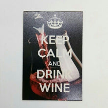Load image into Gallery viewer, KEEP CALM &amp; DRINK WINE funny pic Design Vintage Poster Magnet Fridge Collectible