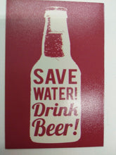 Load image into Gallery viewer, SAVE WATER DRINK BEER funny pic Design Vintage Poster Magnet Fridge Collectible
